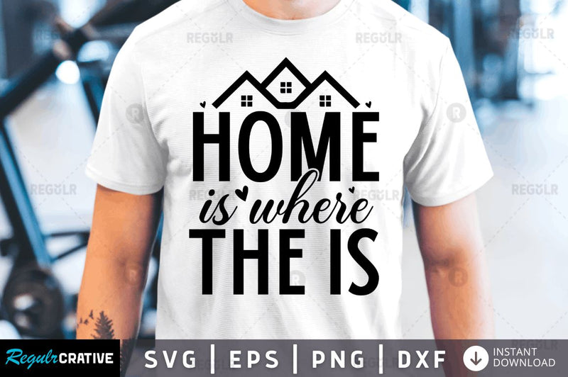 Home is where the is SVG SVG Regulrcrative 