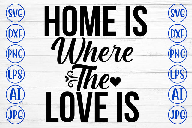 Home Is Where The Love Is SVG Cut File SVG Syaman 