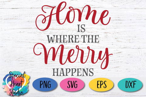 Home Is Where The Merry Happens SVG Special Heart Studio 