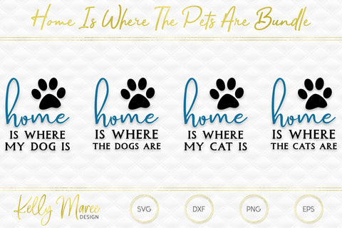 Home Is Where The Pets Are SVG Cut File Bundle Kelly Maree Design