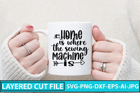Home Is Where The Sewing Machine is SVG Cut File SVG Syaman 