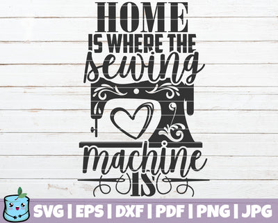 Home Is Where The Sewing Machine Is SVG MintyMarshmallows 