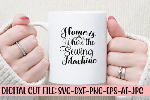 Home Is Where The Sewing Machine SVG Cut File SVG Syaman 