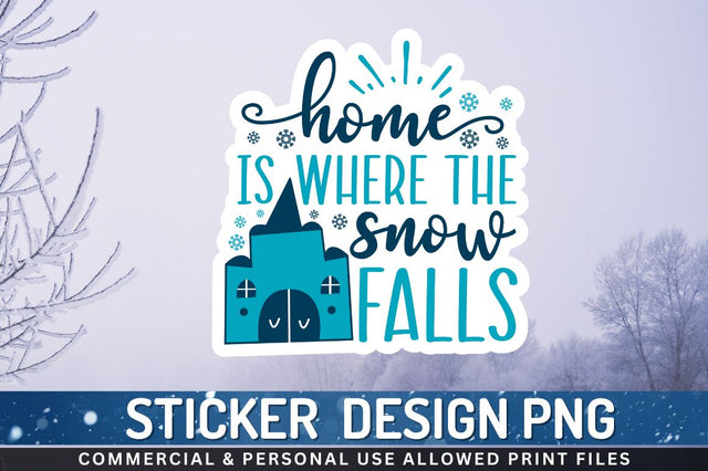 Home is where the snow falls Sublimation PNG Sublimation Regulrcrative 