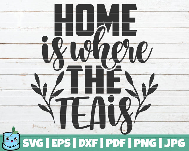 Home Is Where The Tea Is SVG MintyMarshmallows 