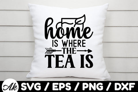Home is where the tea is svg SVG akazaddesign 