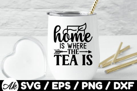 Home is where the tea is svg SVG akazaddesign 