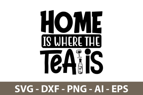 Home Is Where The Tea Is svg SVG nirmal108roy 