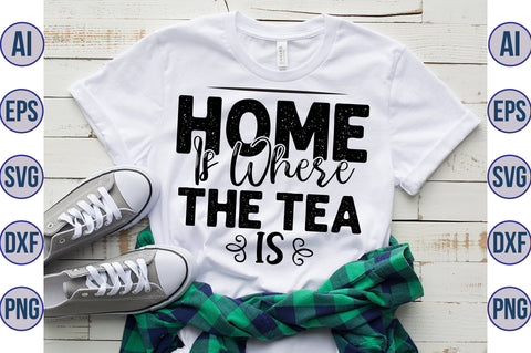 Home Is Where The Tea Is svg SVG nirmal108roy 