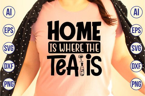 Home Is Where The Tea Is svg SVG nirmal108roy 