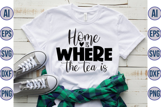 Home Is Where The Tea Is svg SVG orpitasn 