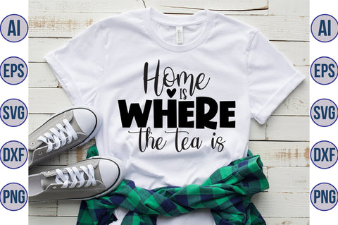 Home Is Where The Tea Is svg SVG orpitasn 