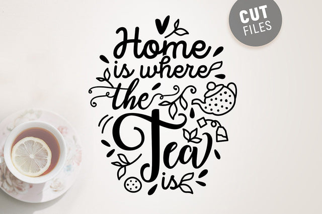 Home Is Where The Tea Is SVG SVG VectorSVGdesign 