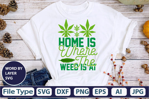 Home Is Where The Weed SVG Cut File SVG DesignPlante 503 