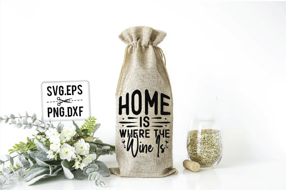 Home Is Where The Wine Is SVG SVG Creativeart88 