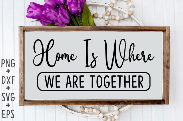 Home Is Where We Are Together SVG Rupkotha 
