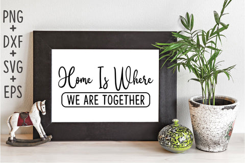 Home Is Where We Are Together SVG Rupkotha 