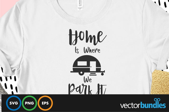 Home is where we park it quote svg SVG vectorbundles 