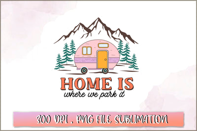 Home is where we park it Sublimation SVG Shetara Begum 
