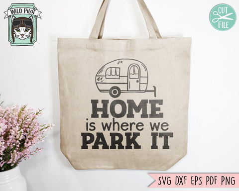 Home Is Where We Park It SVG, Camper SVG, Camping SVG, Adventure svg, Hiking svg, Explorer svg, Camper Clipart, Camper png, Camper Cut File SVG Wild Pilot 