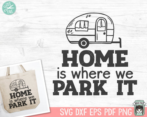 Home Is Where We Park It SVG, Camper SVG, Camping SVG, Adventure svg, Hiking svg, Explorer svg, Camper Clipart, Camper png, Camper Cut File SVG Wild Pilot 