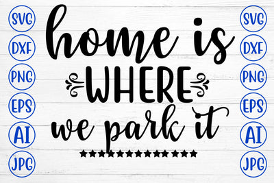Home Is Where We Park It SVG Cut File SVG Syaman 