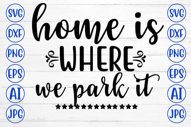 Home Is Where We Park It SVG Cut File SVG Syaman 