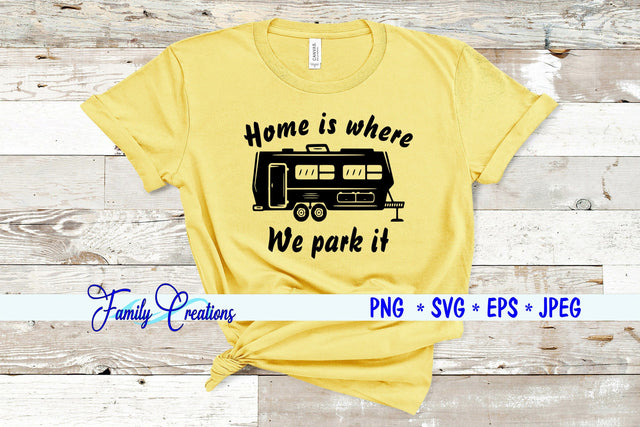 Home Is Where We Park It SVG Family Creations 