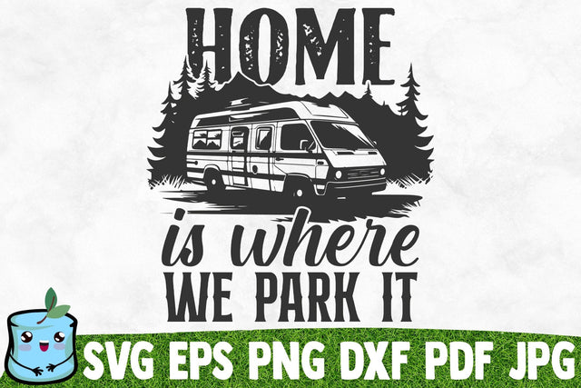 Home Is Where We Park It SVG MintyMarshmallows 