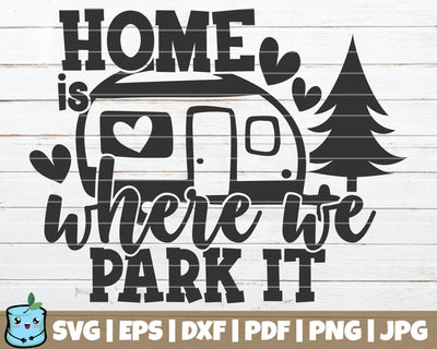 Home Is Where We Park It SVG MintyMarshmallows 