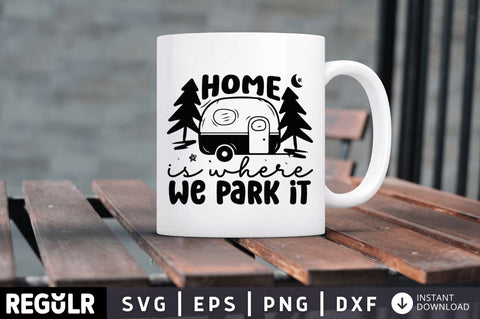 Home is where we park it SVG SVG Regulrcrative 