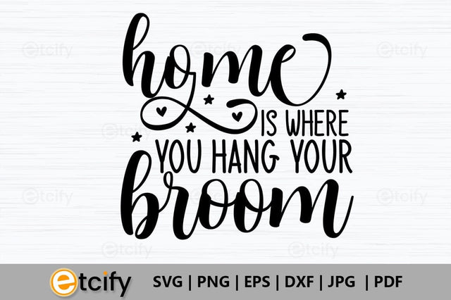 Home is where you hang your broom SVG SVG etcify 