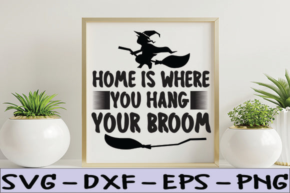 Home is Where You Hang Your Broom SVG thesvgfactory 