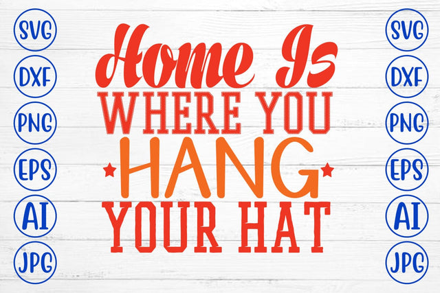 Home Is Where You Hang Your Hat SVG Design SVG Syaman 