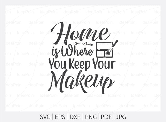 Home is where you keep your makeup Svg, Makeup SVG Bundle, Makeup Svg, Woman svg, women makeup svg, Funny makeup svg, Funny woman svg, Cut Files for Crafters SVG Dinvect 