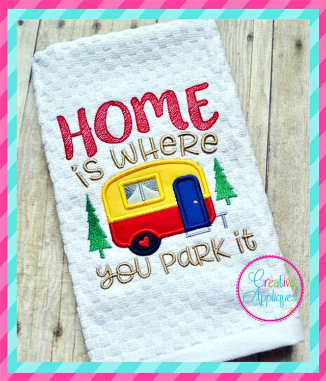 Home Is Where You Park It Applique Embroidery/Applique Creative Appliques 