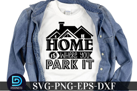 Home is where you park it, Camping SVG Bundle SVG DESIGNISTIC 