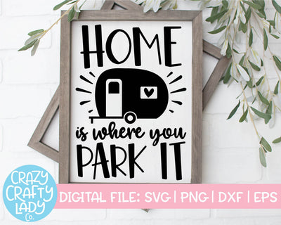 Home Is Where You Park It | Camping SVG Cut File SVG Crazy Crafty Lady Co. 