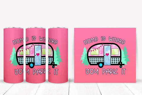 Home Is Where You Park It I Camping Tumbler Sublimation PNG Sublimation Happy Printables Club 