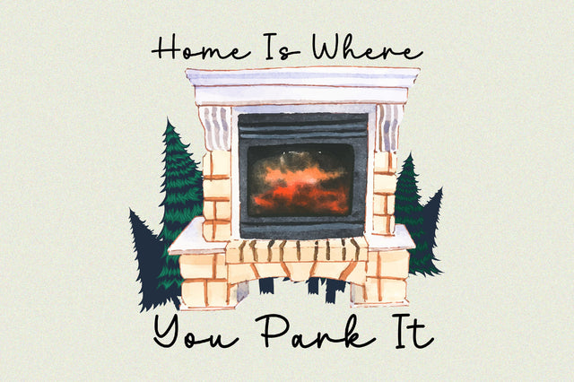 Home is Where You Park It Sublimation Sublimation Rupkotha 
