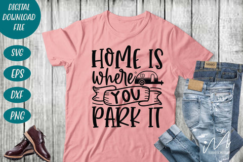Home is where you park it svg, camp t shirt, outdoor adventure, family trip t shirt svg, camp cricut SVG Isabella Machell 
