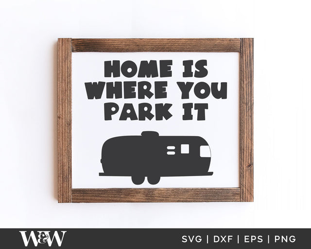 Home Is Where You Park It SVG | Camping SVG SVG Wood And Walt 