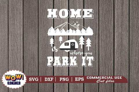 Home is where you park svg,Camping svg, RV svg, Png, Dxf SVG Wowsvgstudio 