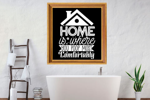 Home is where you poop most comfortably, Bathroom SVG SVG DESIGNISTIC 