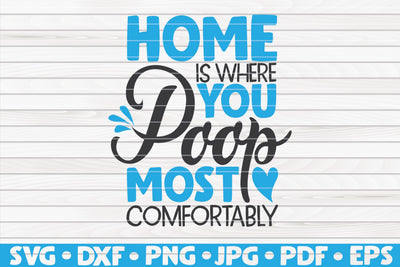 Home is where you poop most comfortably SVG | Bathroom quote SVG HQDigitalArt 