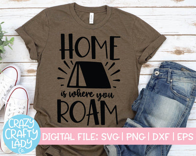 Home Is Where You Roam | Camping SVG Cut File SVG Crazy Crafty Lady Co. 