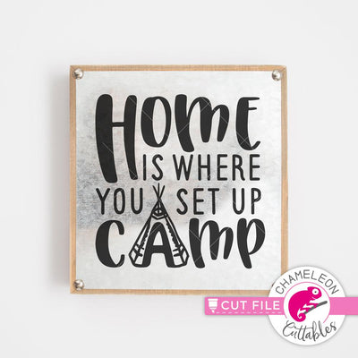 Home is where you set up Camp - Camping Outdoors Tent SVG Chameleon Cuttables 