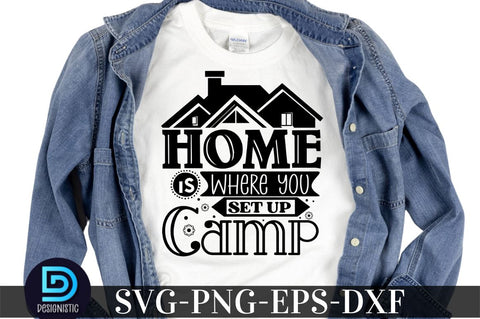 Home is where you set up camp, Camping SVG Bundle SVG DESIGNISTIC 