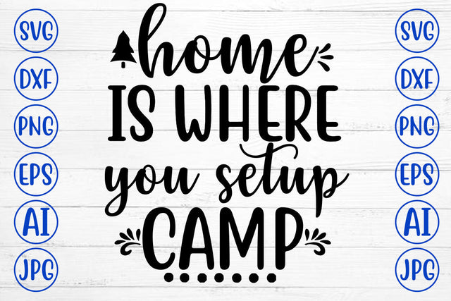 Home Is Where You Setup Camp SVG Cut File SVG Syaman 