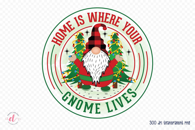 Home is Where Your Gnome Lives, Christmas Gnome PNG Sublimation CraftLabSVG 